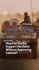 How Can the EU Support the Sahel Without Appearing Colonial?