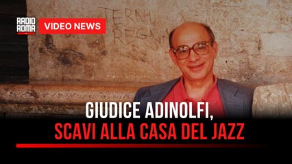 Giudice Adinolfi, scavi alla Casa del Jazz