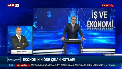 İş ve Ekonomi - Buğra Kardan ile Ekonominin öne çıkan notları