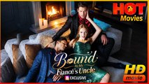 Bound by My Fiancé's Uncle | Full Movie HD - Best Drama ShortFilms Hot Romance Love