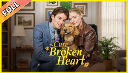 The Cure For A Broken Heart - Full HD Movie Uncut