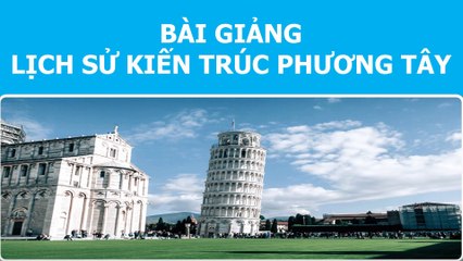 Bài Giảng - Lịch Sử Kiến Trúc Phương Tây