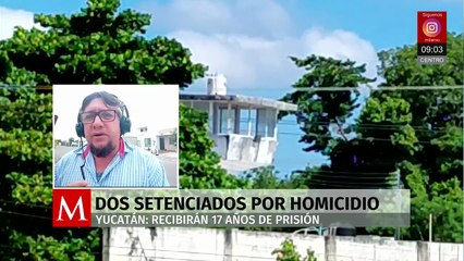 Dos primos sentenciados a 17 años de prisión por homicidio en Yucatán