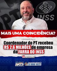 Coordenador do PT recebeu R$ 2,6 milhões de empresa da farra do INSS