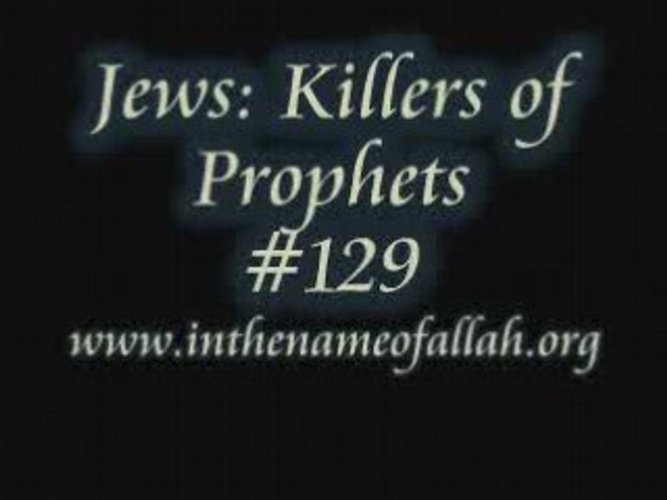 129 Jews- Killers of Prophets Part 129