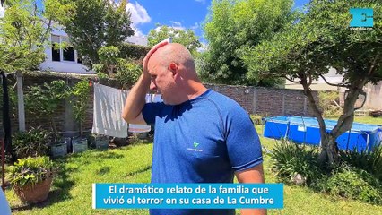 El dramático relato de la familia que vivió el terror en su casa de La Cumbre