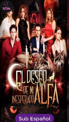 [SUB ESPAÑOL] El Deseo de Mi Alfa Inesperado serie completa