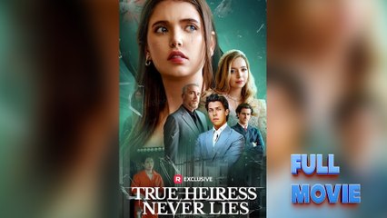 True Heiress Never Lies #FullMovie