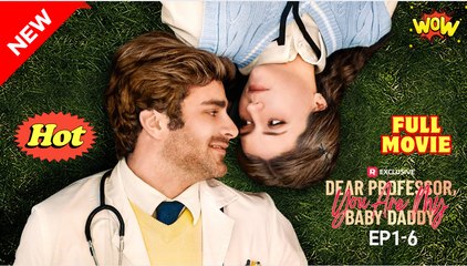 Dear Professor You Are My Baby Daddy #FullMovie