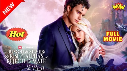 Blood & Silver - Rise of the Alpha's Rejected Mate #Reelshort