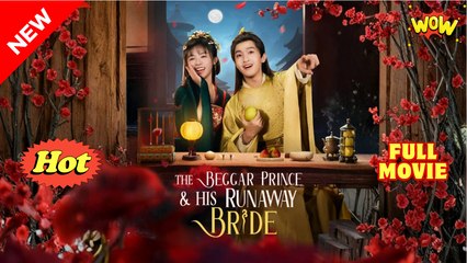 The Beggar Prince and His Runaway Bride Full Movie #ReelShort