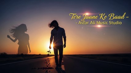 Tere Jaane Ke Baad (Heart Touching Sad Song - Asfar Ali Music Studio)