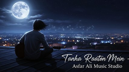 Tanha Raaton Mein Heart Touching Romantic Song - Asfar Ali Music