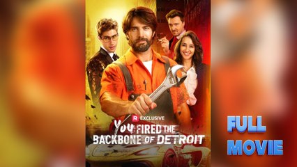 You Fired the Backbone of Detroit #FullMovie