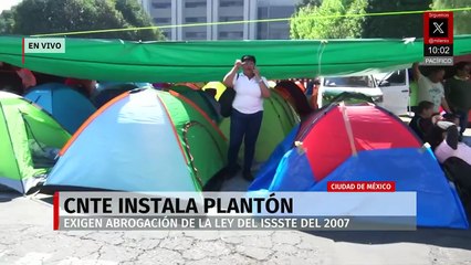 CNTE instala plantón y exige abrogación de la Ley del ISSSTE de 2007