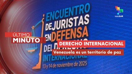 Venezuela desarrolla el encuentro de juristas internacionales por la paz