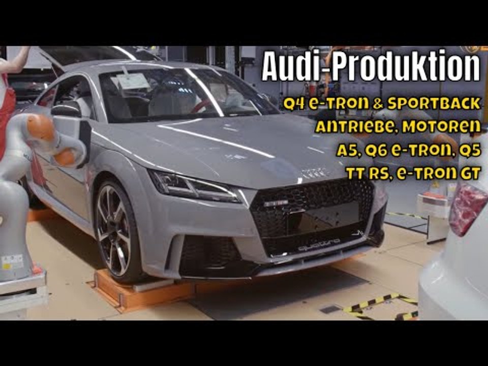 Audi produktion | q6 e-tron, tt rs, e-tron gt bis zu den motoren