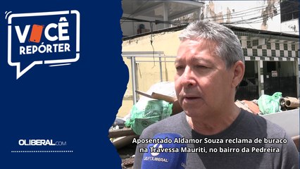 Aposentado Aldamor Souza reclama de buraco na Travessa Mauriti, no bairro da Pedreira