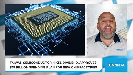 Taiwan Semiconductor Hikes Dividend, Approves $15 Billion Spending Plan For New Chip Factories