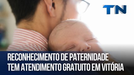 Reconhecimento de paternidade tem atendimento gratuito em Vitória