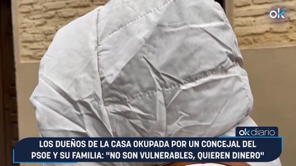 Los dueños de la casa okupada por un concejal del PSOE y su familia: "No son vulnerables, quieren dinero"