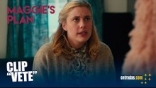 Maggie's Plan. Clip "Vete" - entradas.com