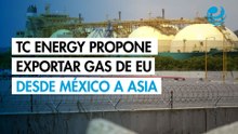 TC Energy propone exportar gas de EU desde México a Asia en consultas del T-MEC