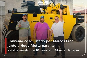 Convênio conquistado por Marcos Eron junto a Hugo Motta garante asfaltamento de 10 ruas em Monte Horebe