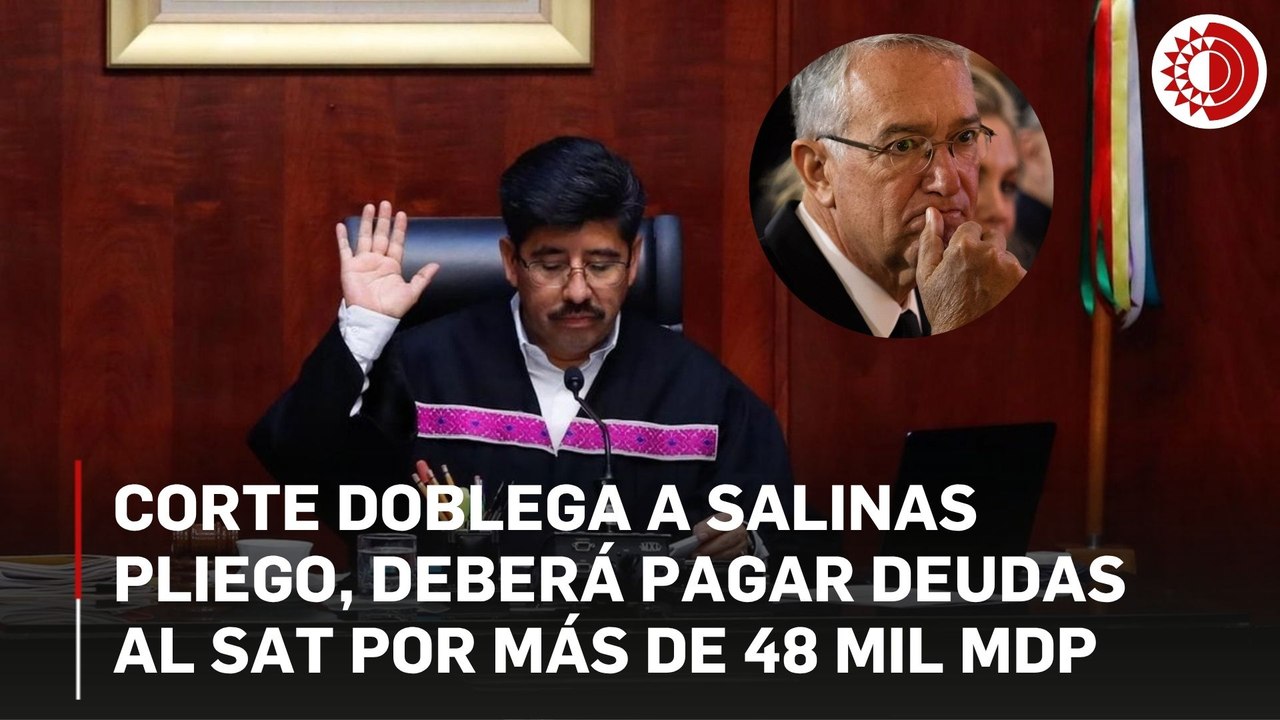 Corte doblega a Salinas Pliego, deberá pagar deudas al SAT por más de 48 mil mdp