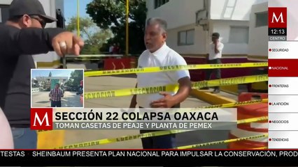 CNTE Sección 22 toma casetas y planta de Pemex, colapsa tránsito en Oaxaca