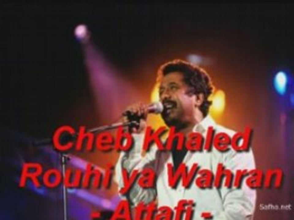 Cheb Khaled Rouhi ya Wahran (version originale)