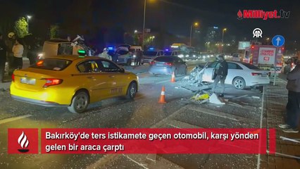 Bakırköy'de ters istikamete geçen otomobil, karşı yönden gelen bir araca çarptı