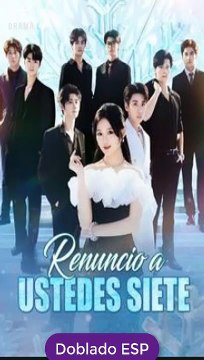 Renuncio a ustedes siete drama chino doblado Español serie completa