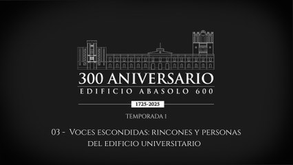 03 Voces escondidas: rincones y personas del edificio universitario