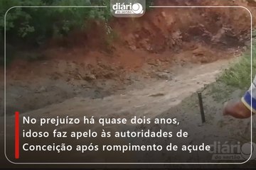 No prejuízo há quase dois anos, idoso faz apelo às autoridades de Conceição após rompimento de açude