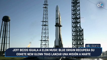 Jeff Bezos iguala a Elon Musk: Blue Origin recupera su cohete New Glenn tras lanzar una misión a Marte