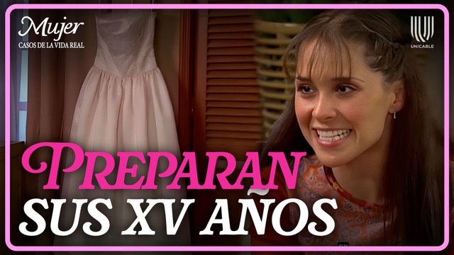 Mujer, casos de la vida real 1/3: Quinceañera planea su fiesta con emoción | El último vals