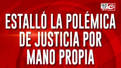Estalló la polémica de justicia por mano propia: ¿Se viene un nuevo código penal?