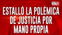 Estalló la polémica de justicia por mano propia: ¿Se viene un nuevo código penal?
