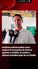 Instituto policial analiza cómo mejorar la formación de futuros agentes y facilitar el camino a quienes estudian lejos de su familia.
