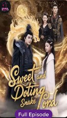 Sweet and Doting Snake Lord - [FULL MOVIES ENGLISH SUB]