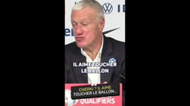 Bleus - Deschamps : Cherki ? Il aime toucher le ballon...