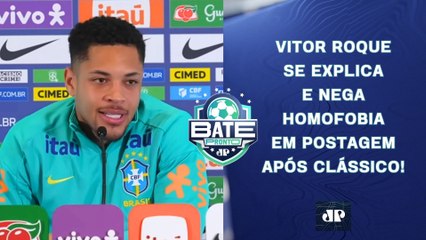VITOR ROQUE NEGA HOMOFOBIA EM POST; FLAMENGO MIRA SPORT; SAF NO SÃO PAULO? | BATE-PRONTO