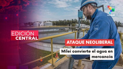 El Pdte. argentino Javier Milei decreta el fin del agua como derecho humano