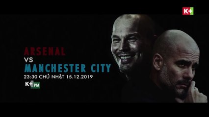 Super Sunday trên K+PM HD : Arsenal - Manchester City (15/12/2019)