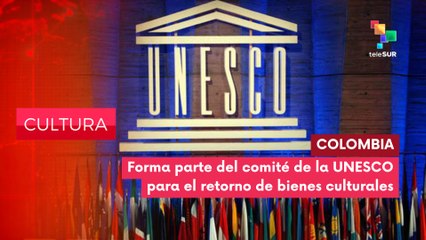 Colombia elegida para integrar del Comité Intergubernamental UNESCO CULTURA EDICIÓN CENTRAL 13-11-2025