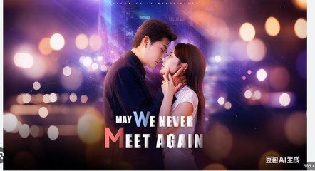 May We Never Meet Again Chinese Drama - English Sub