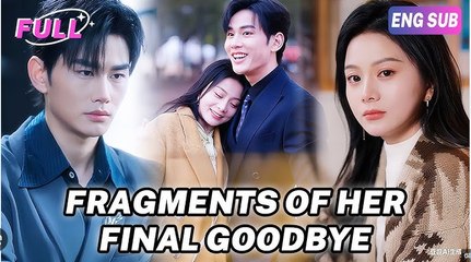 Fragments Of Her Final Goodbye Drama Movies English Sub