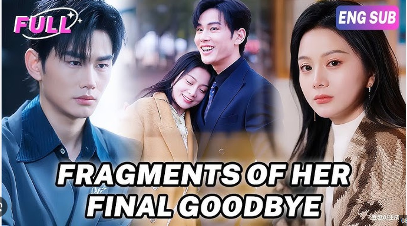 Fragments Of Her Final Goodbye Drama Movies English Sub