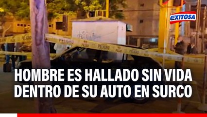 Hombre es hallado sin vida dentro de su auto en Surco
